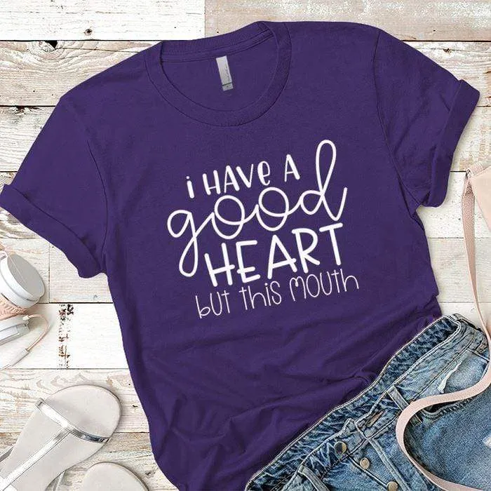 I Have A Good Heart Premium Tees