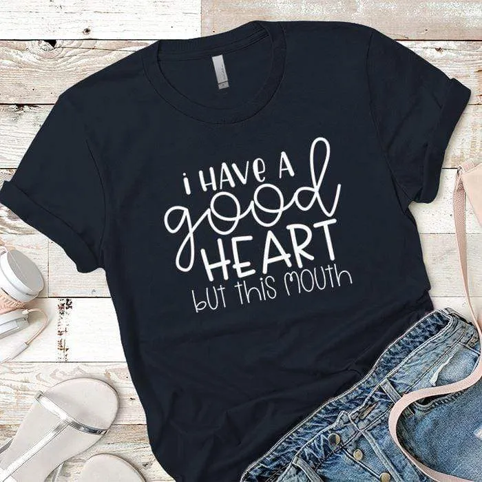 I Have A Good Heart Premium Tees