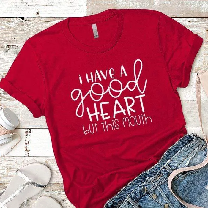 I Have A Good Heart Premium Tees