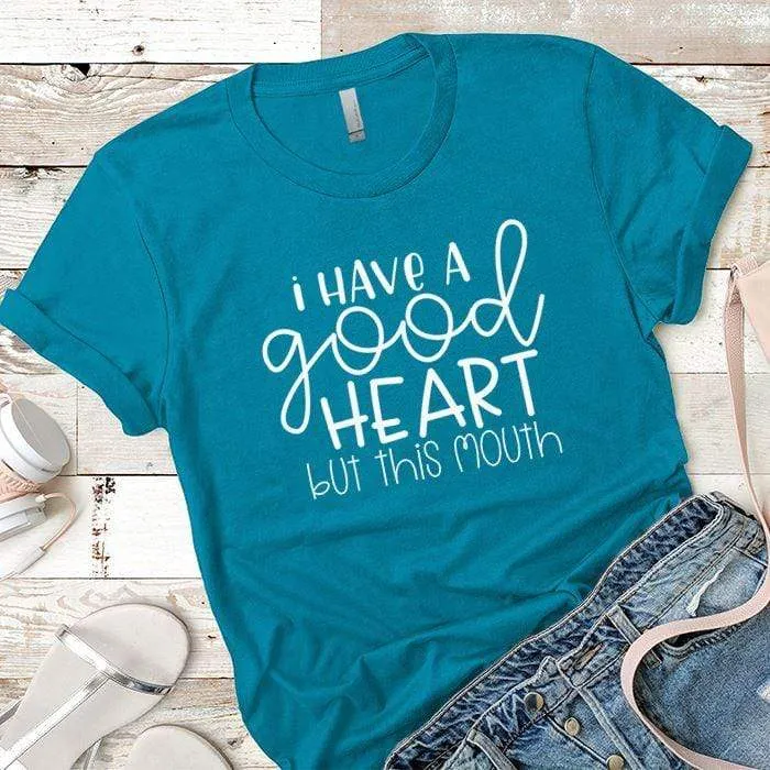 I Have A Good Heart Premium Tees
