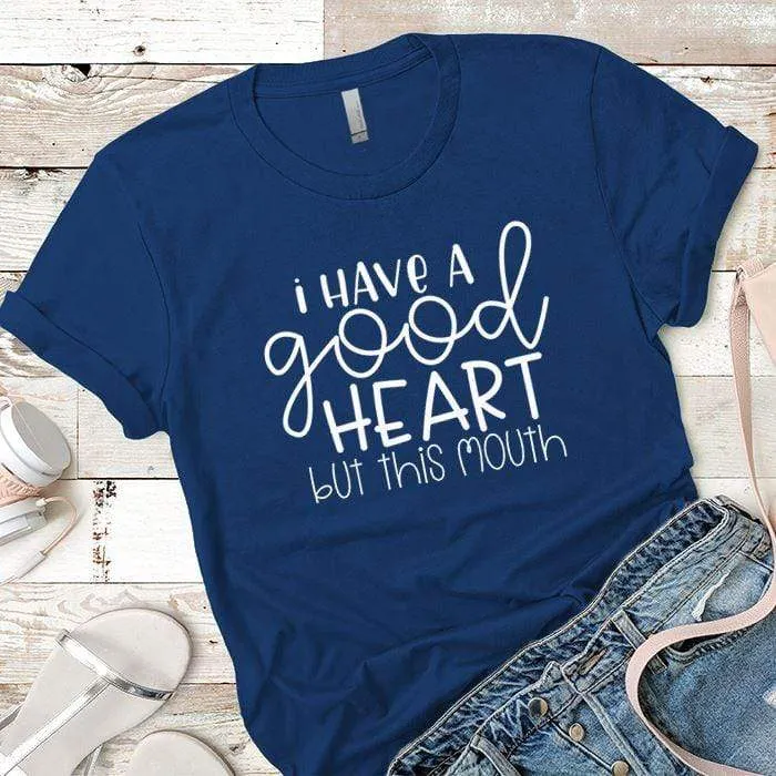 I Have A Good Heart Premium Tees