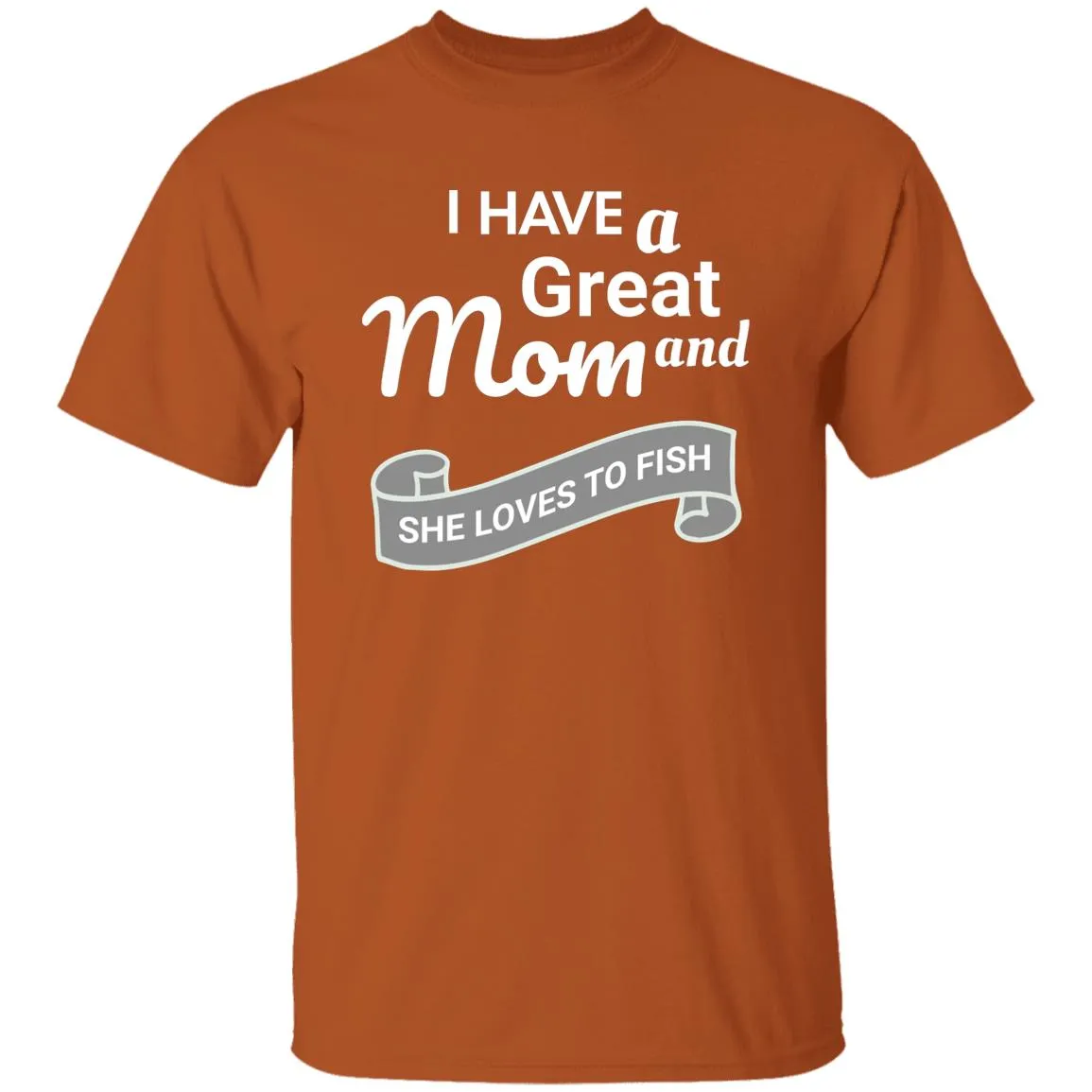 I Have A Great Mom And She Loves Fishing T-Shirt k