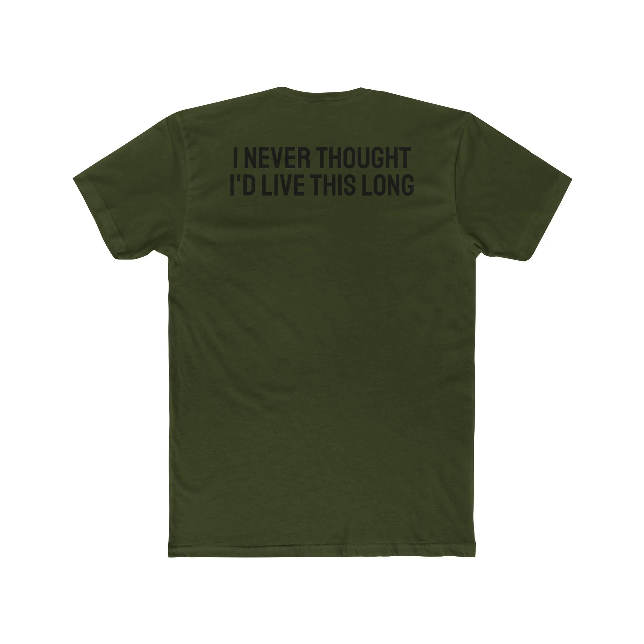 I Never Thought I'd Live This Long - Unisex Cotton Crew Tee