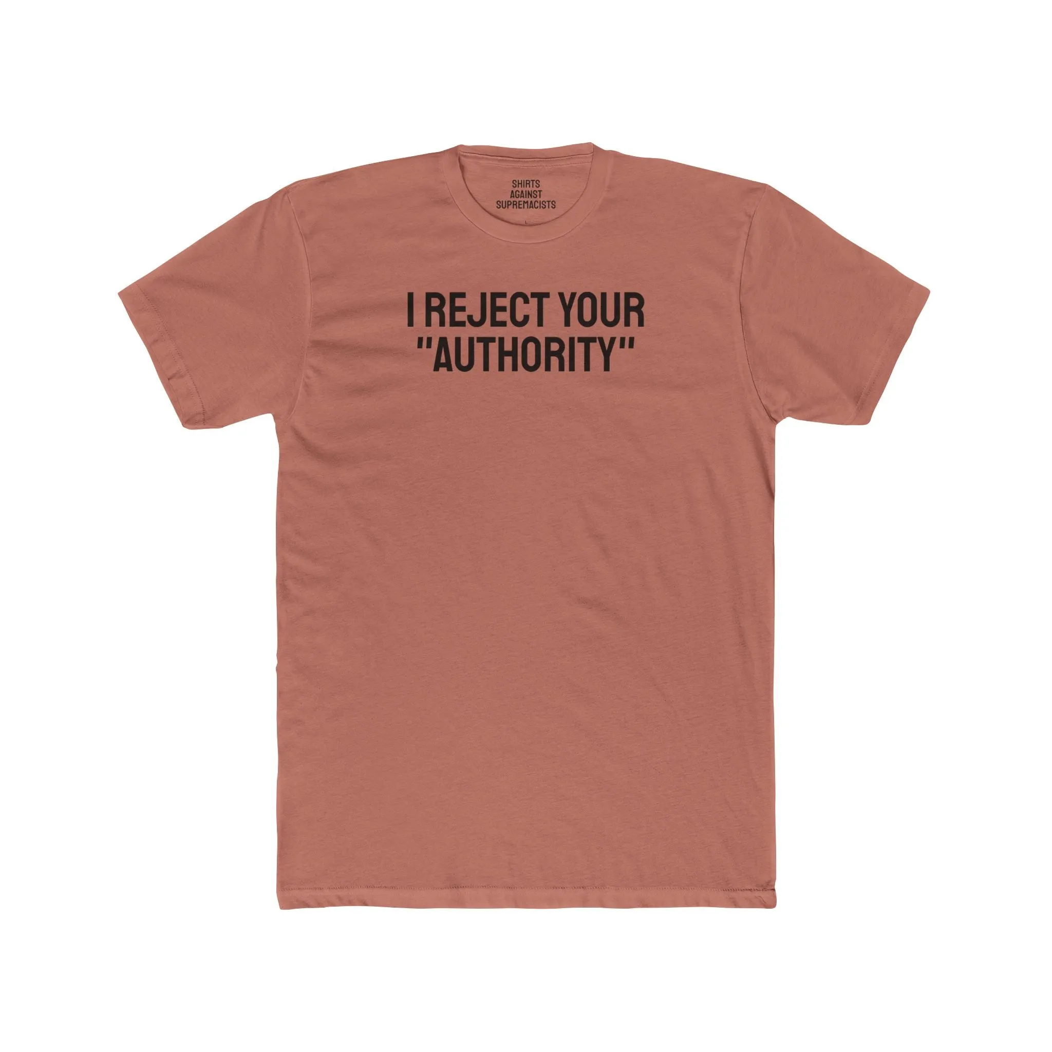 I Reject Your "Authority" - Unisex Cotton Crew Tee