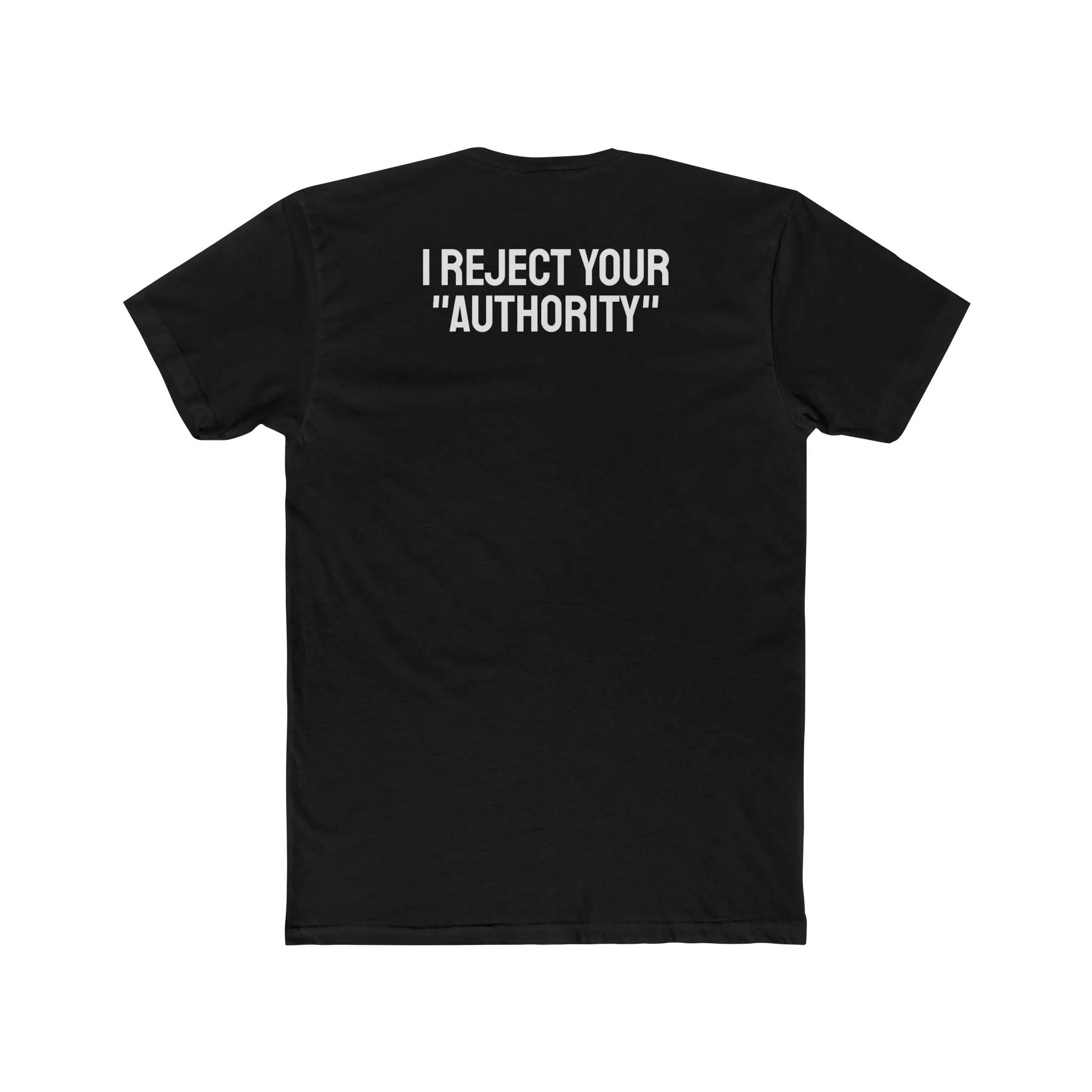 I Reject Your "Authority" - Unisex Cotton Crew Tee