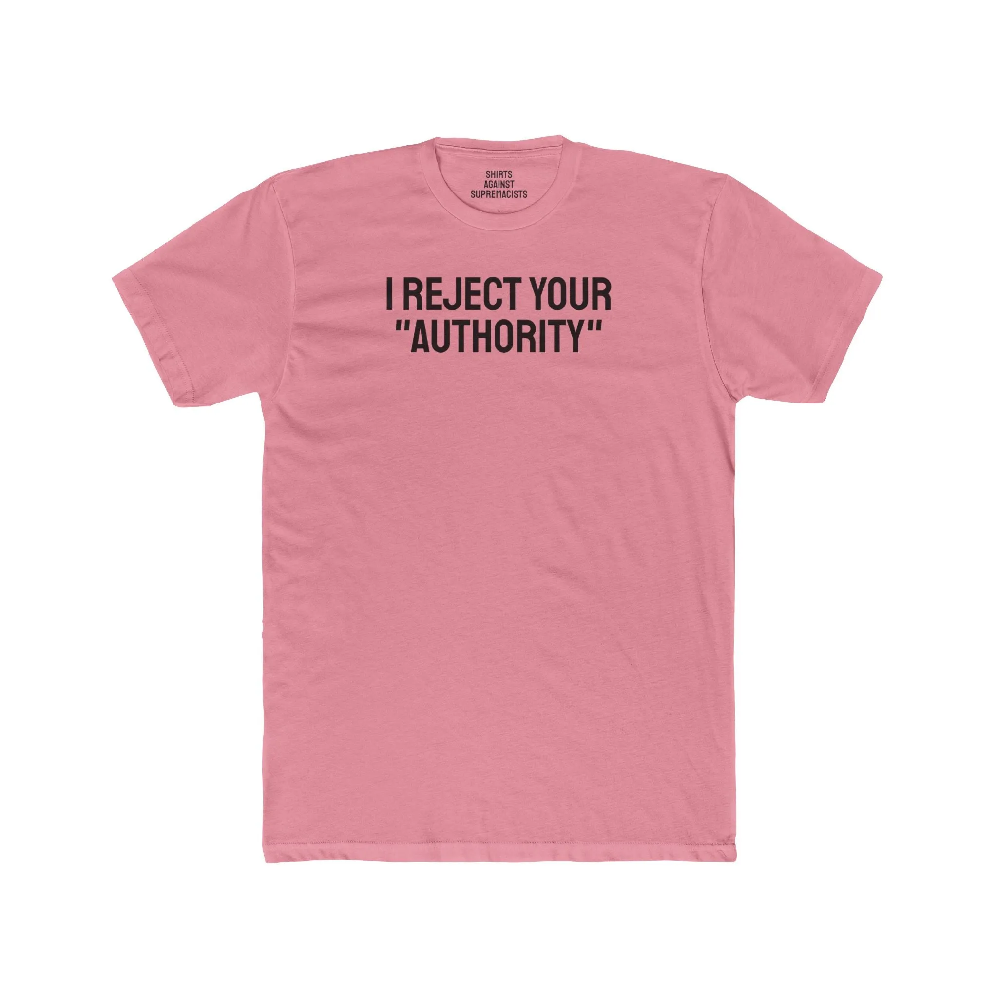 I Reject Your "Authority" - Unisex Cotton Crew Tee
