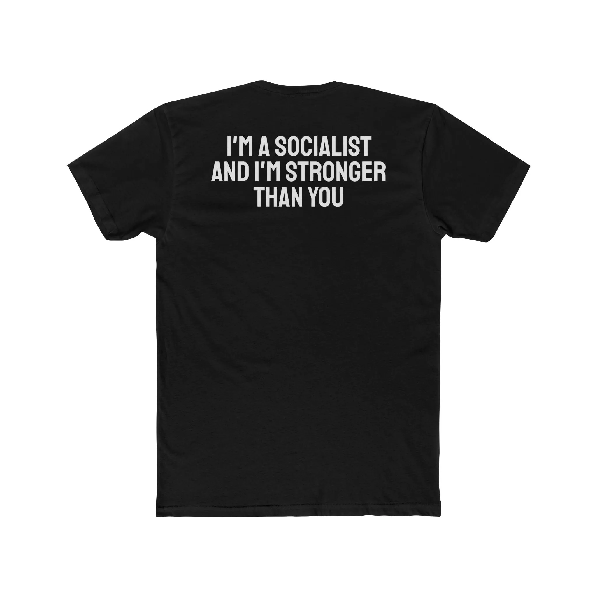 I'm A Socialist And I'm Stronger Than You - Unisex Cotton Crew Tee