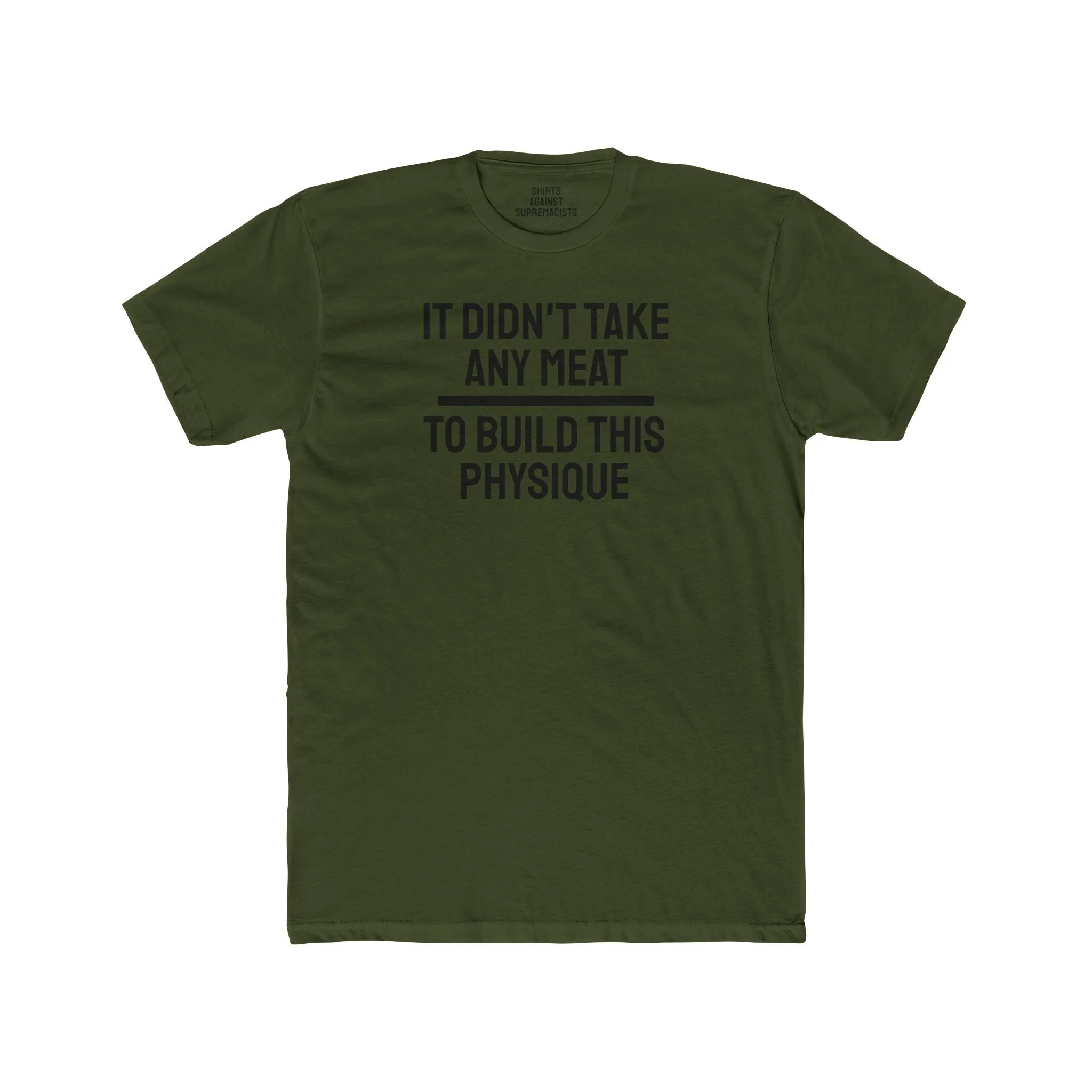 It Didn't Take Any Meat To Build This Physique - Unisex Cotton Crew Tee