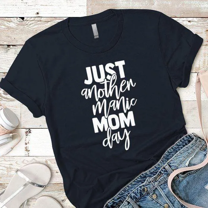 Just Another Manic Mom Day Premium Tees