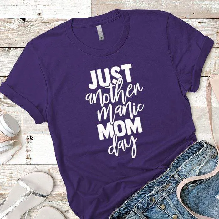 Just Another Manic Mom Day Premium Tees
