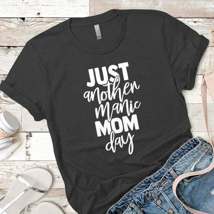 Just Another Manic Mom Day Premium Tees