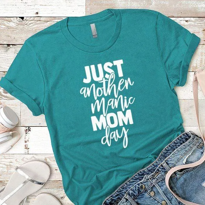Just Another Manic Mom Day Premium Tees