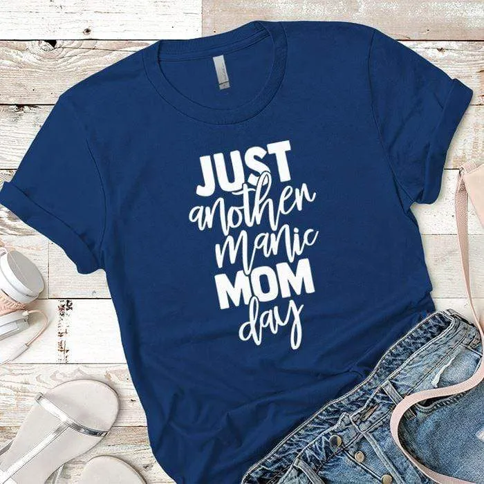 Just Another Manic Mom Day Premium Tees