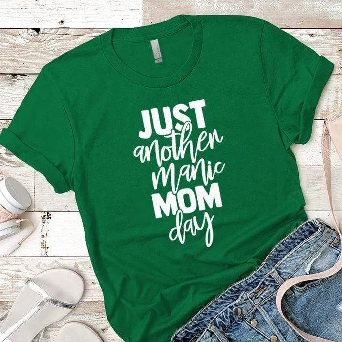 Just Another Manic Mom Day Premium Tees
