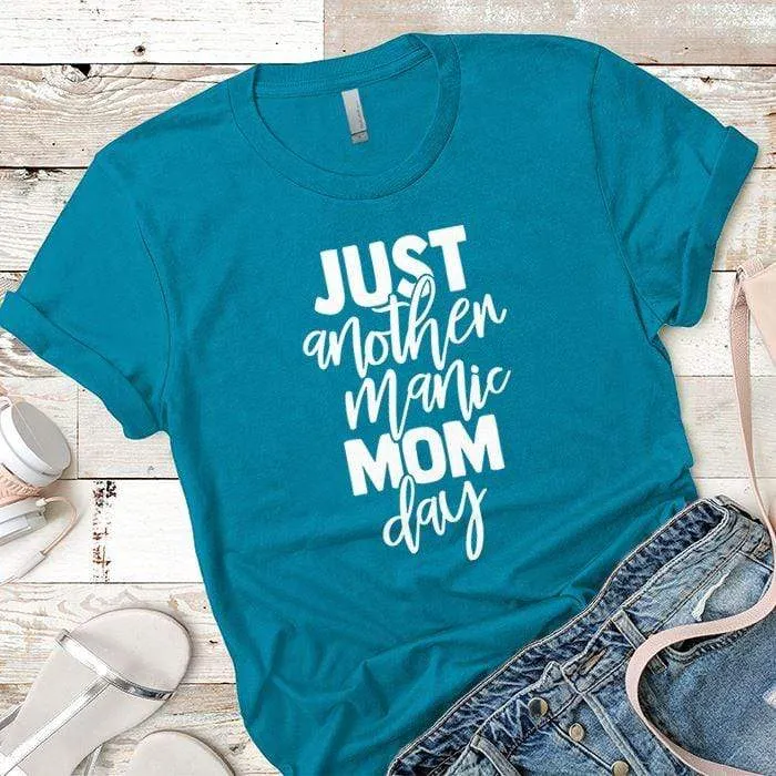 Just Another Manic Mom Day Premium Tees