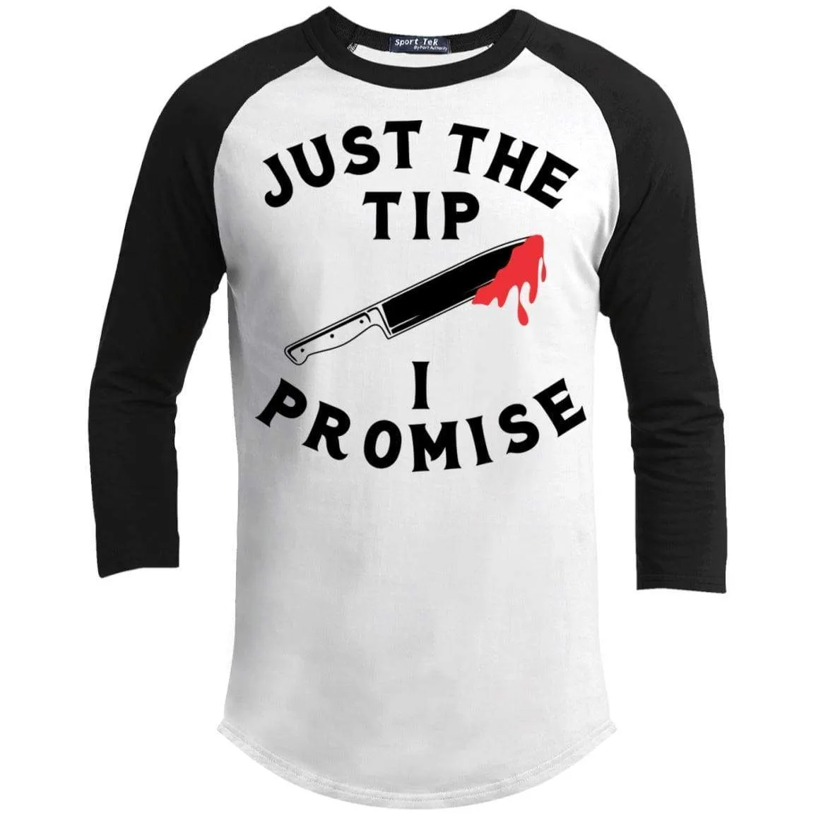 Just The Tip I Promise Raglan