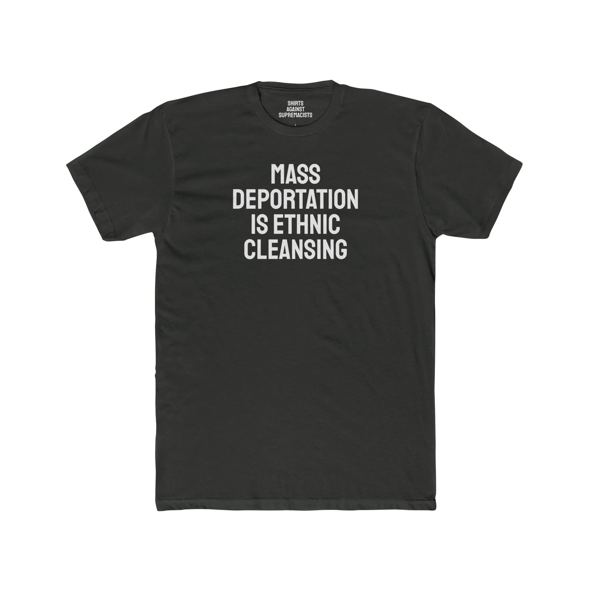 Mass Deportation Is Ethnic Cleansing - Unisex Cotton Crew Tee
