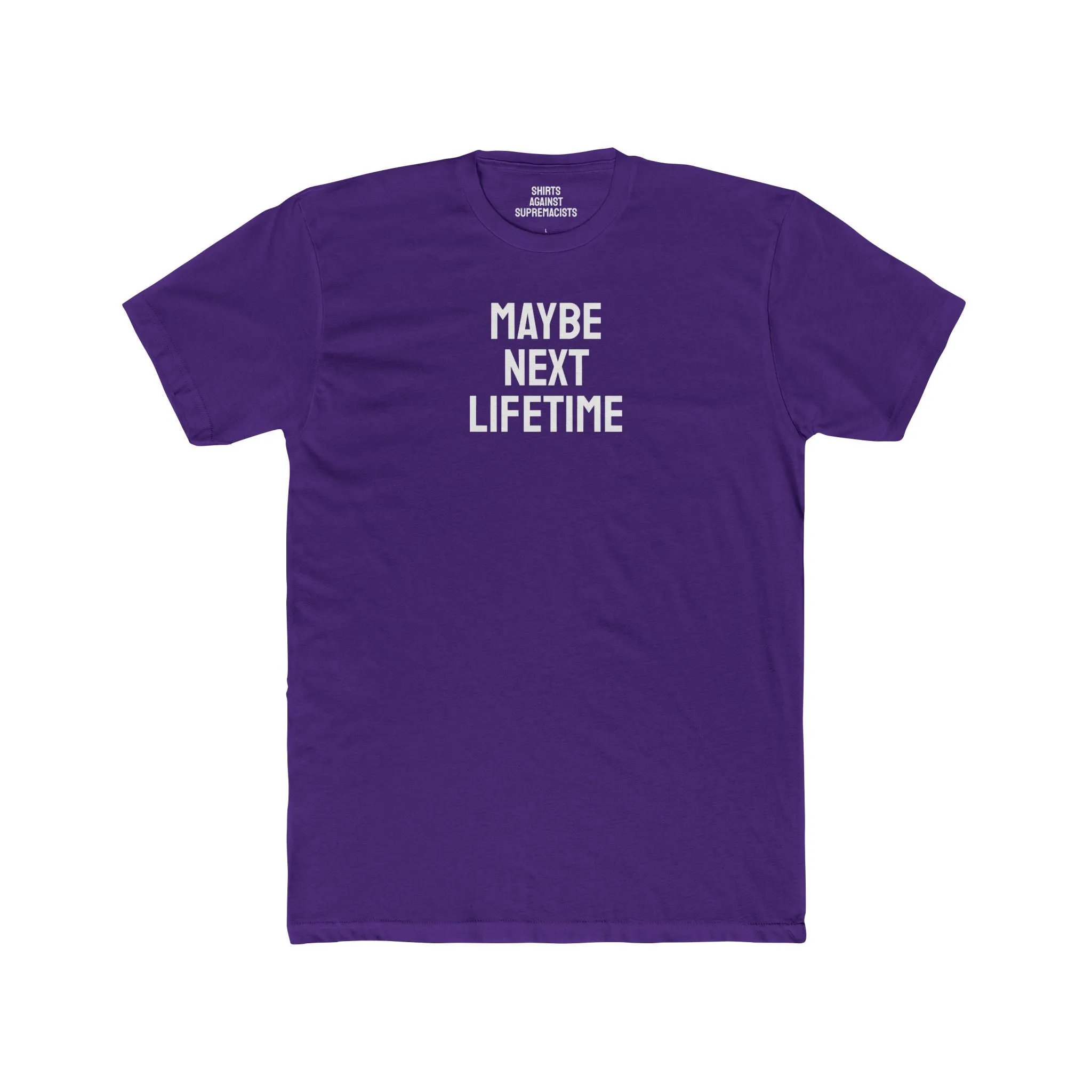 Maybe Next Lifetime - Unisex Cotton Crew Tee