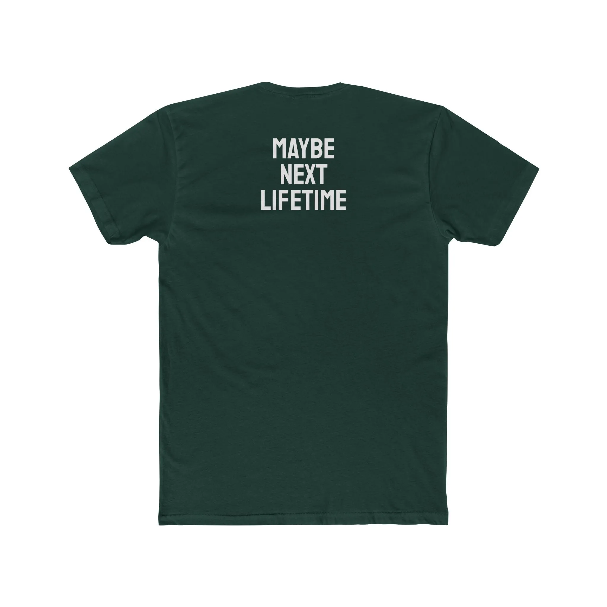 Maybe Next Lifetime - Unisex Cotton Crew Tee