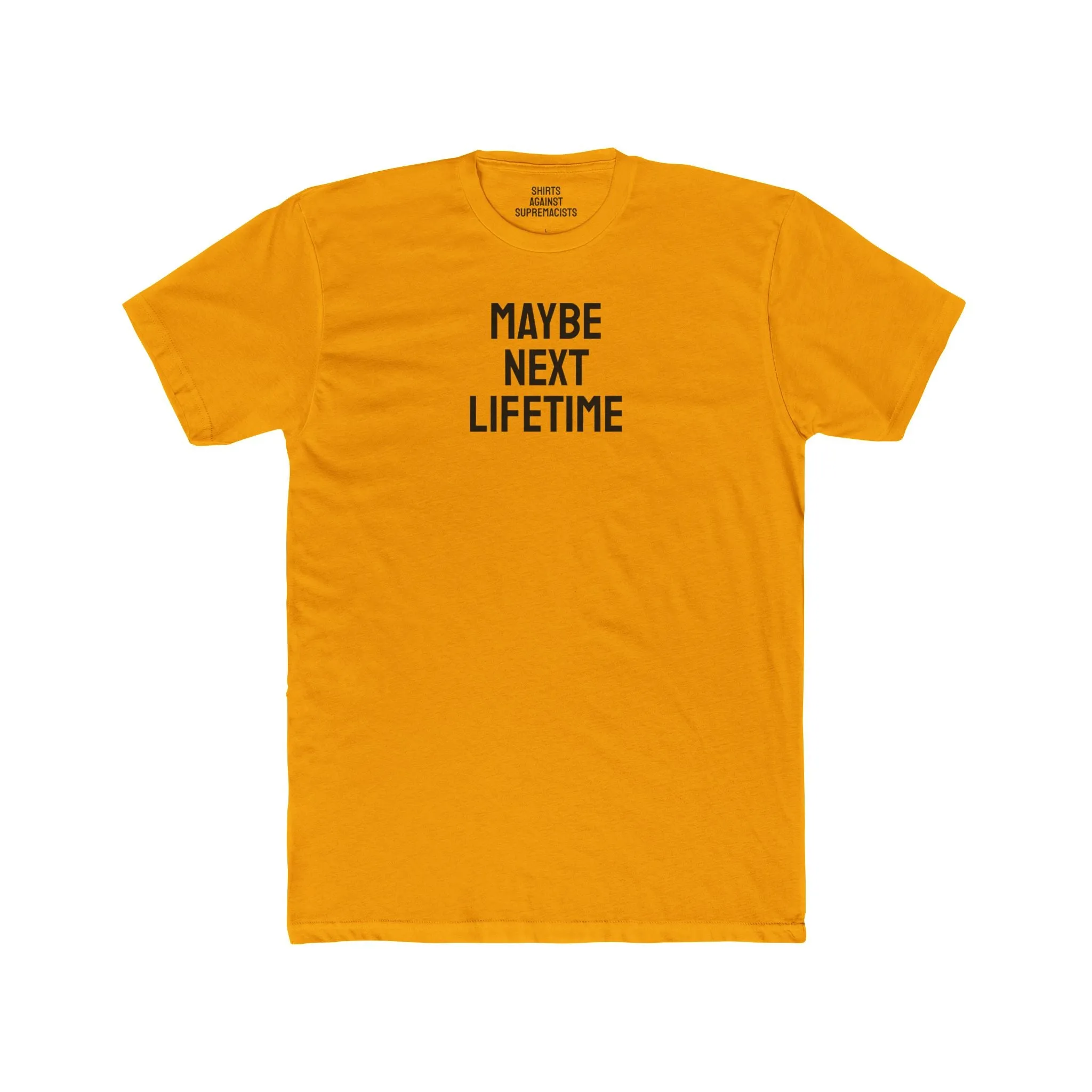 Maybe Next Lifetime - Unisex Cotton Crew Tee