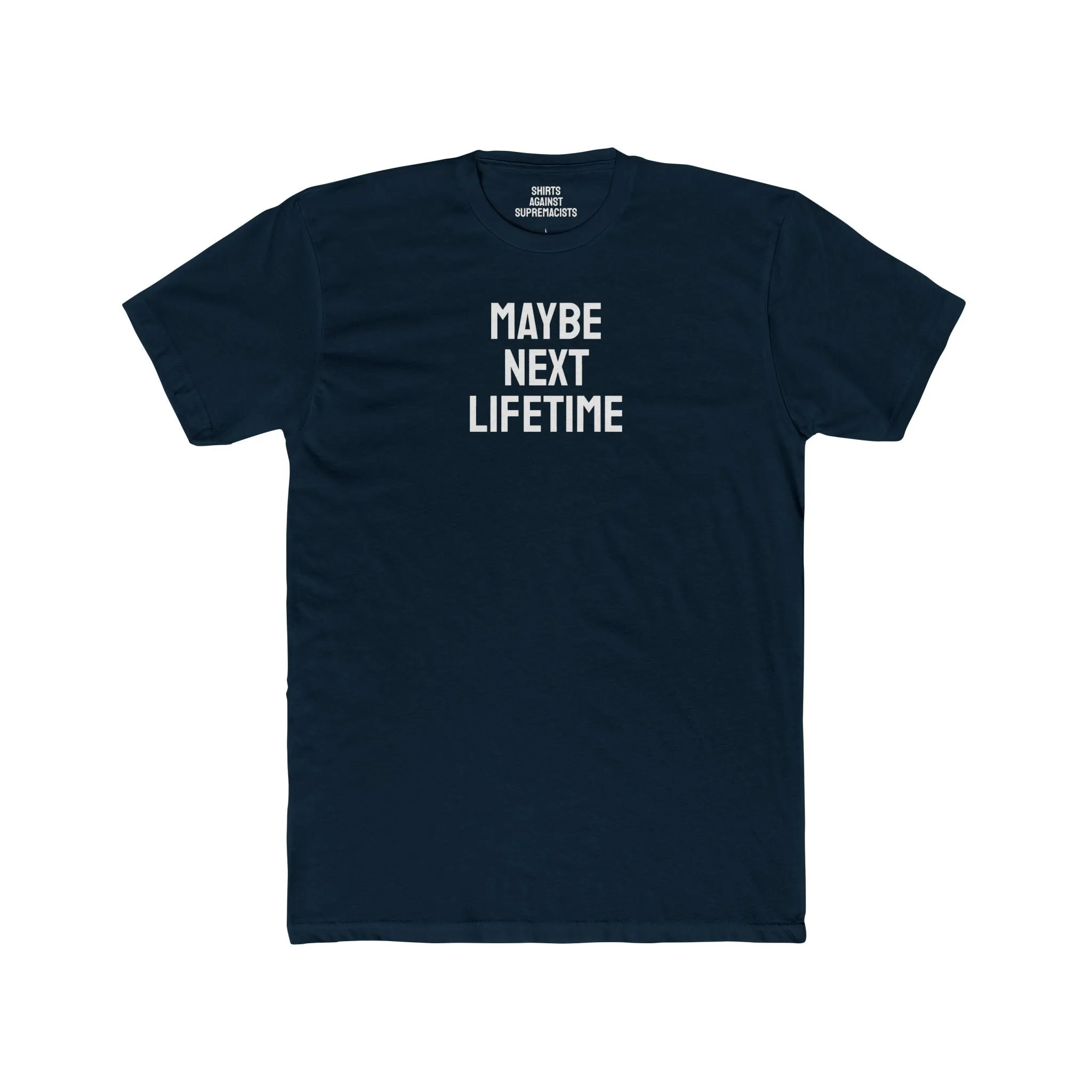Maybe Next Lifetime - Unisex Cotton Crew Tee