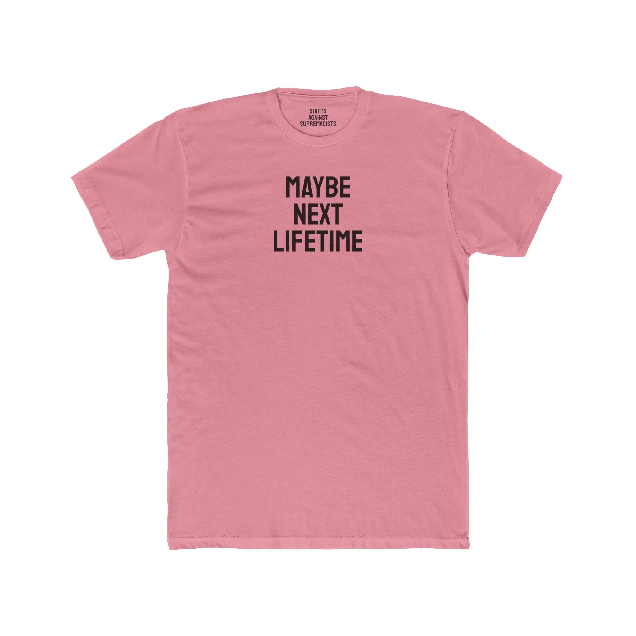 Maybe Next Lifetime - Unisex Cotton Crew Tee