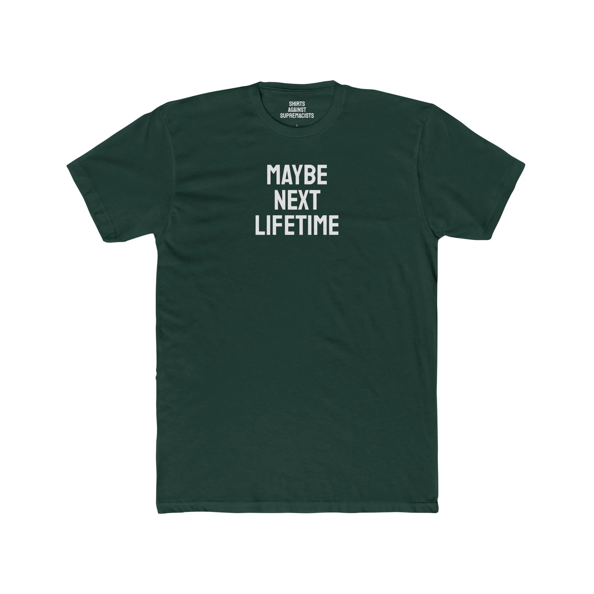 Maybe Next Lifetime - Unisex Cotton Crew Tee
