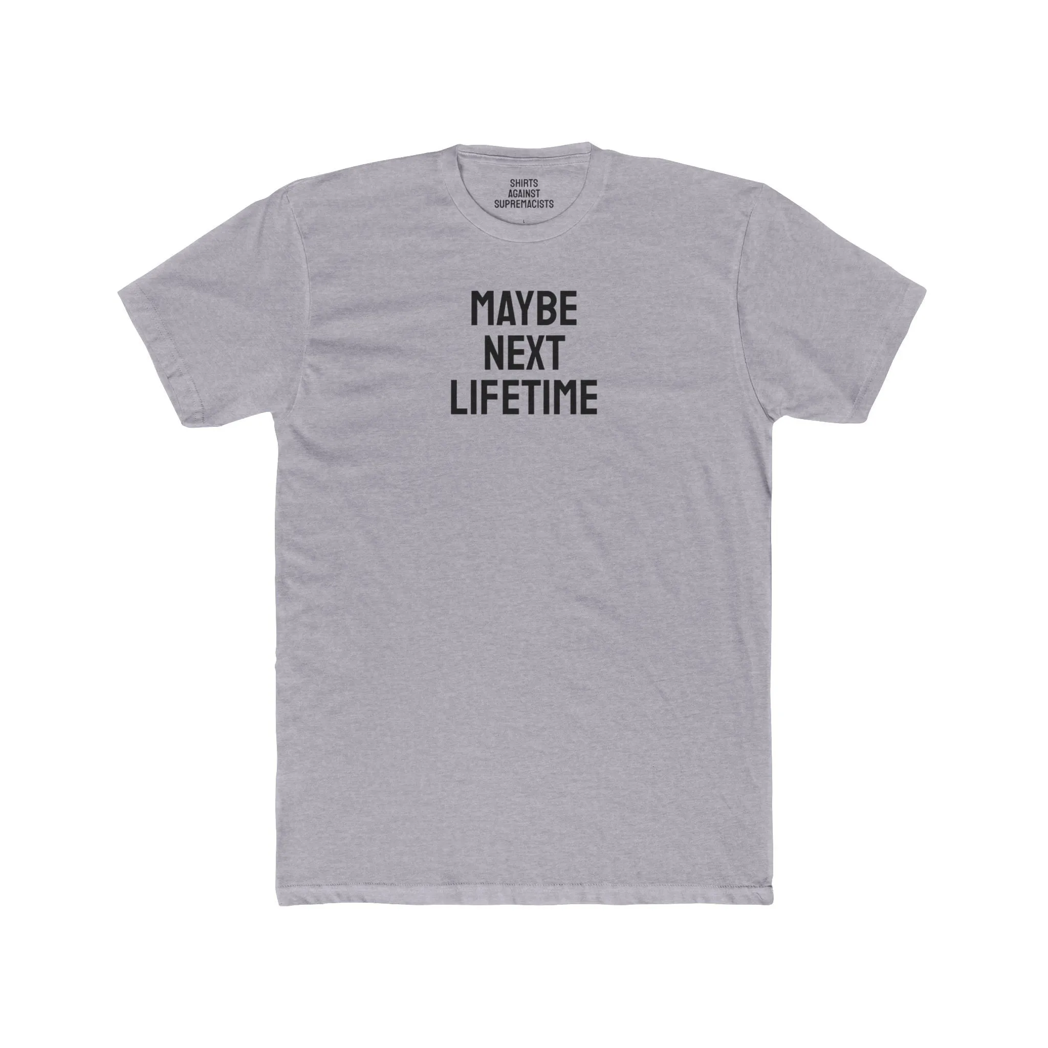 Maybe Next Lifetime - Unisex Cotton Crew Tee