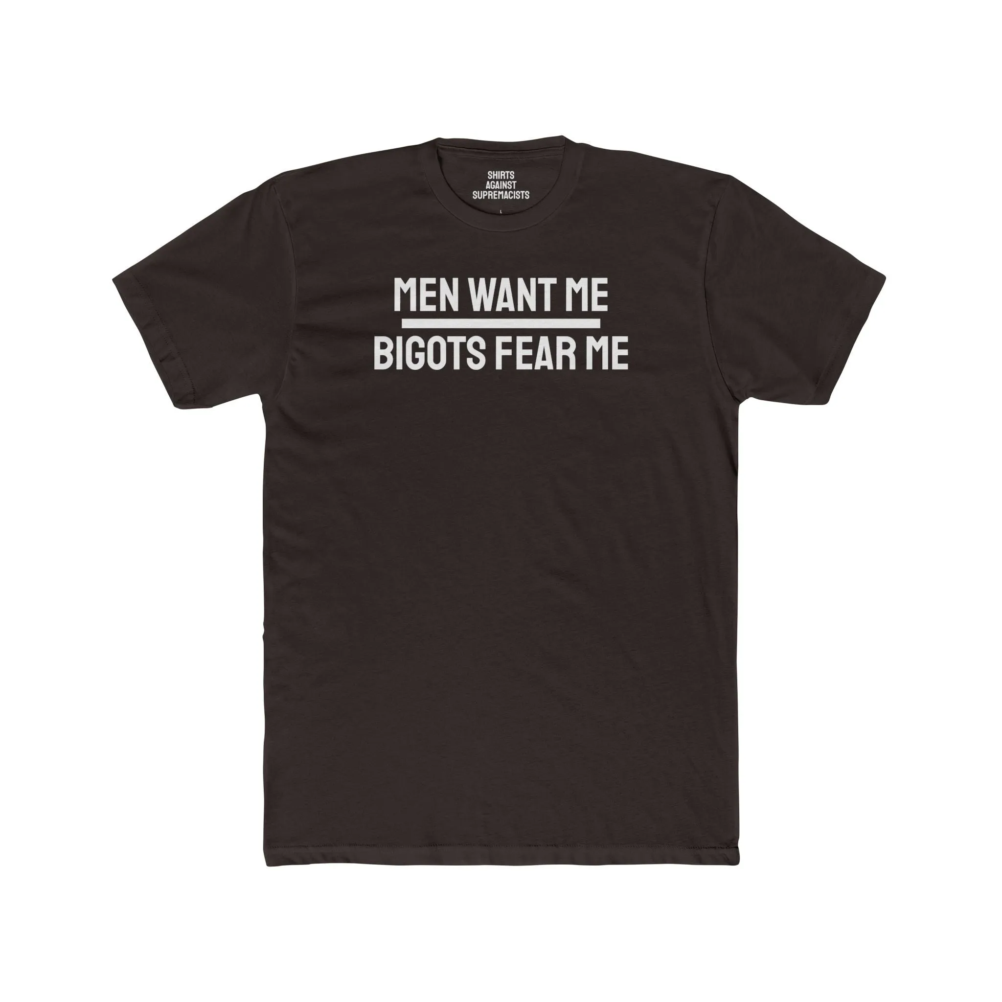 Men Want Me Bigots Fear Me - Unisex Cotton Crew Tee