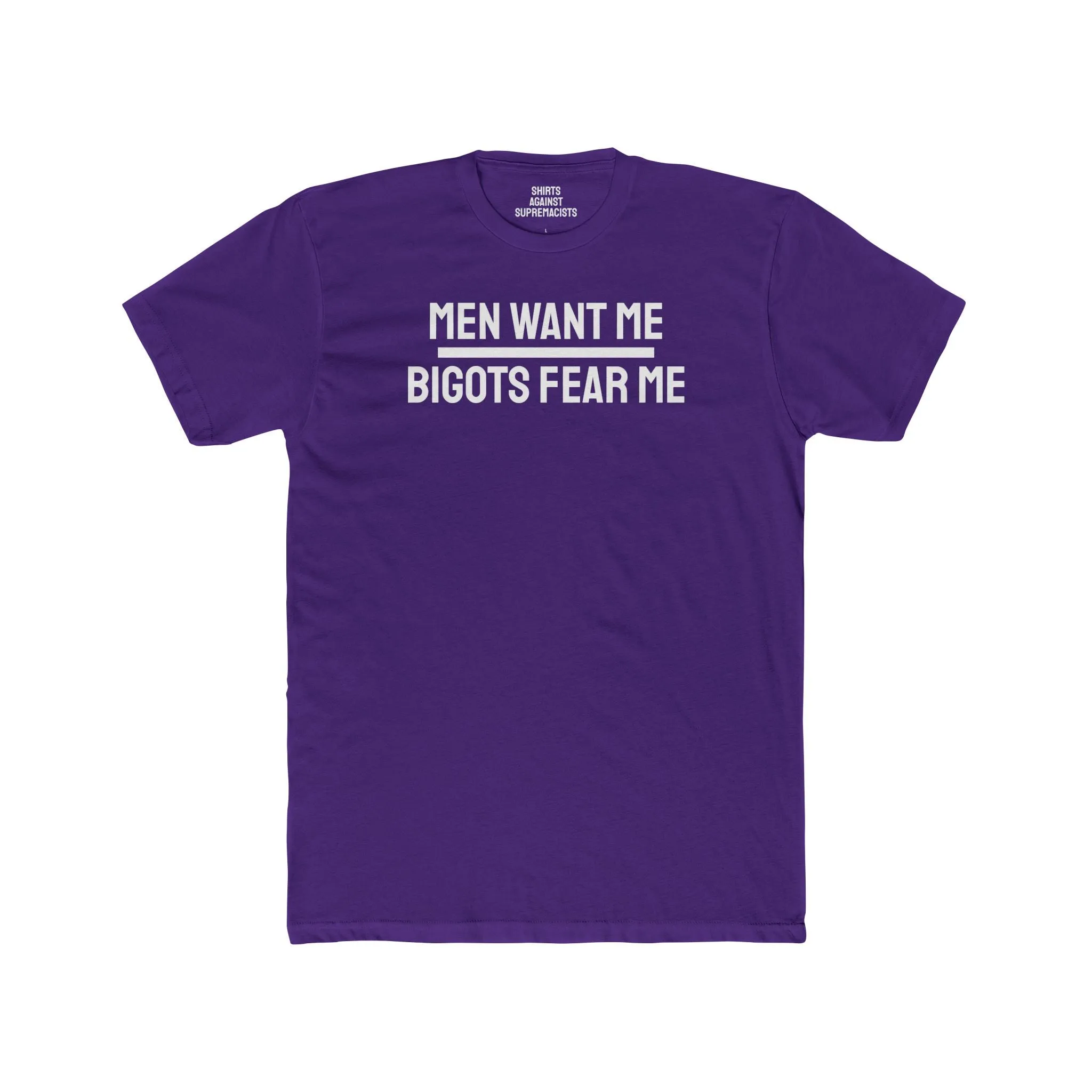 Men Want Me Bigots Fear Me - Unisex Cotton Crew Tee