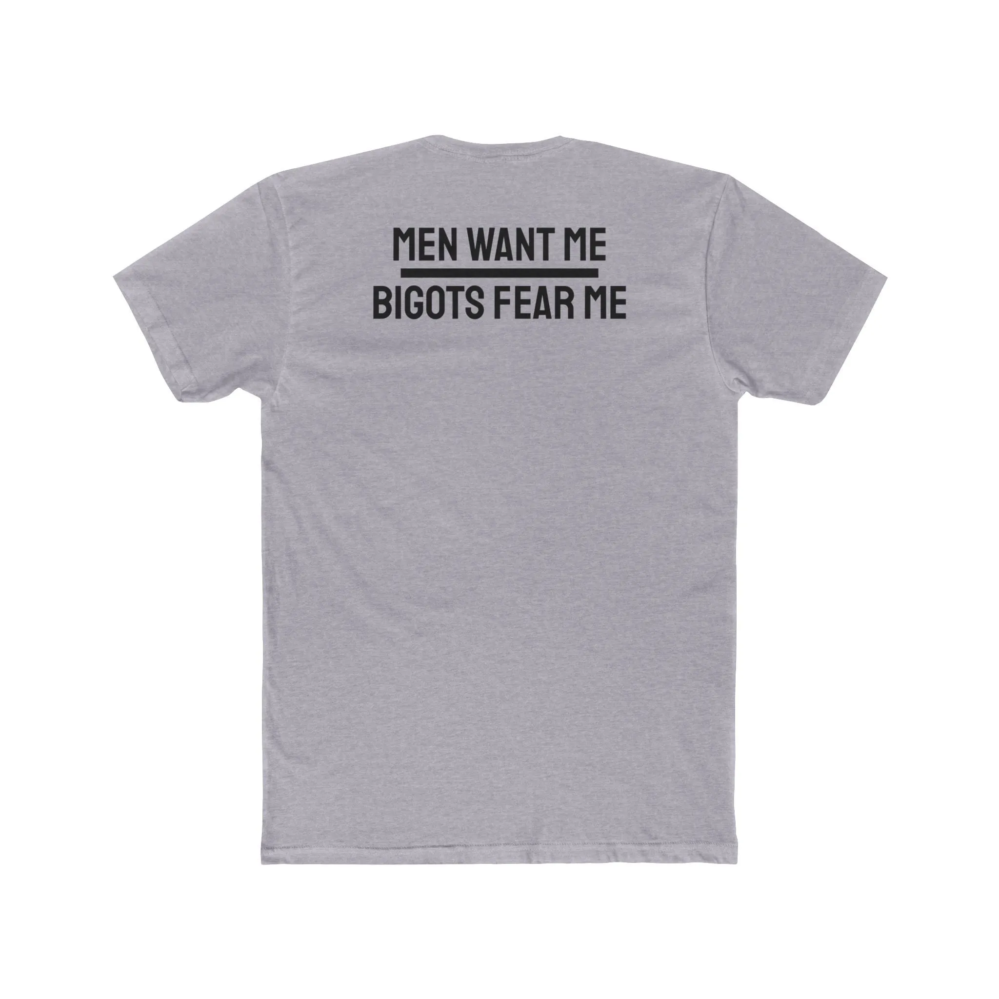 Men Want Me Bigots Fear Me - Unisex Cotton Crew Tee