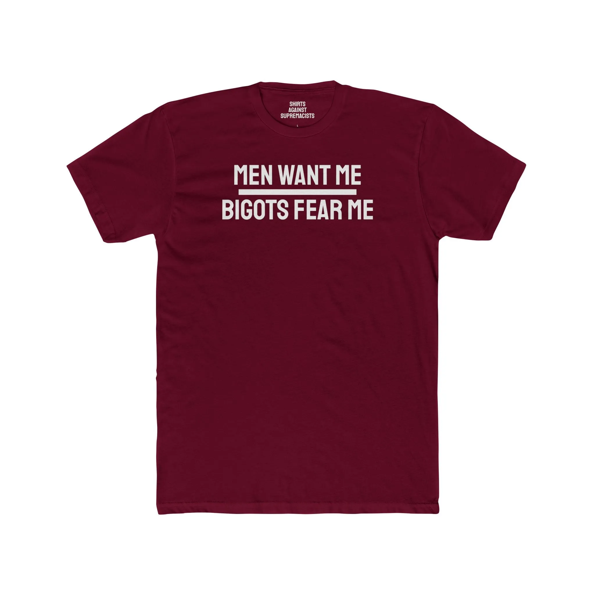 Men Want Me Bigots Fear Me - Unisex Cotton Crew Tee