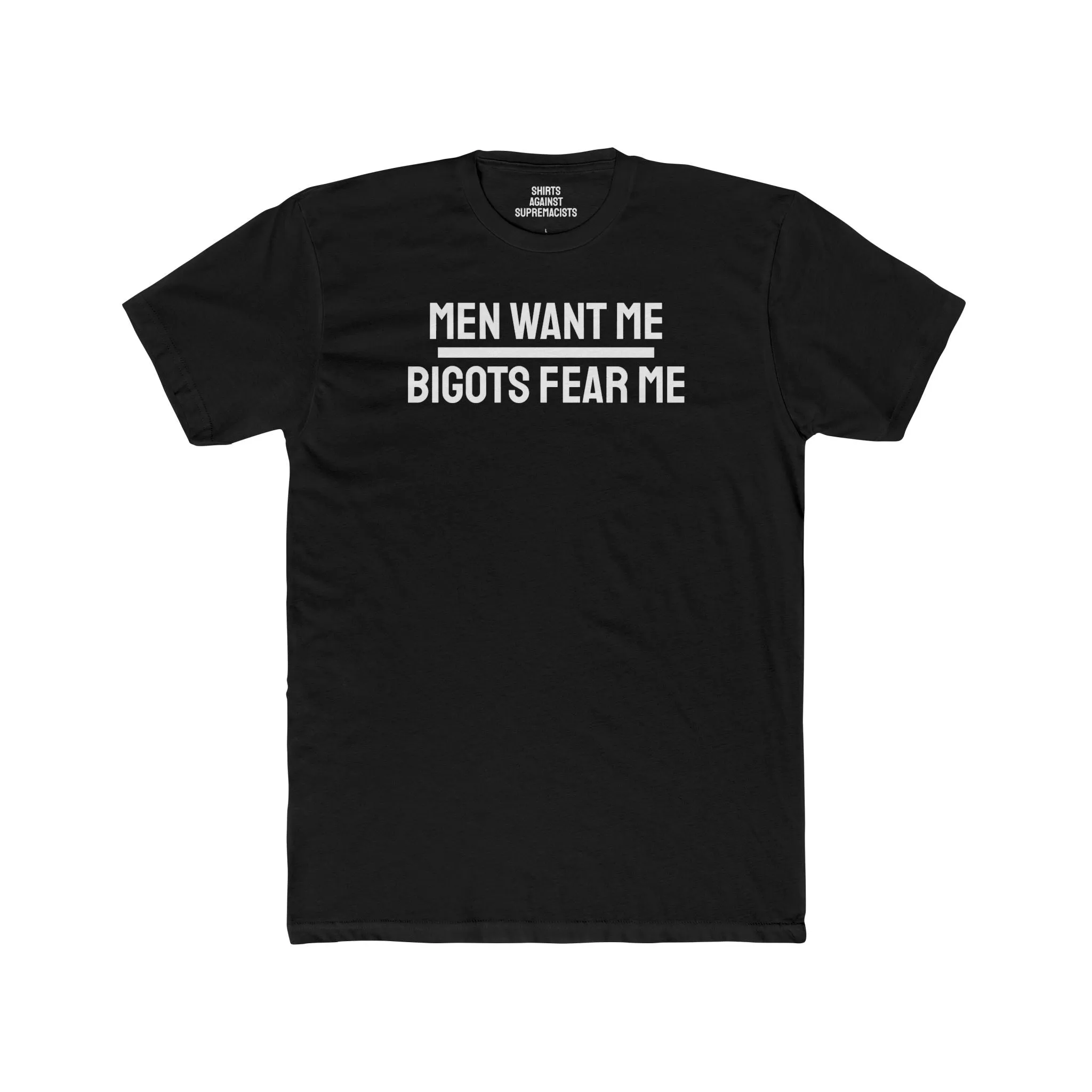 Men Want Me Bigots Fear Me - Unisex Cotton Crew Tee