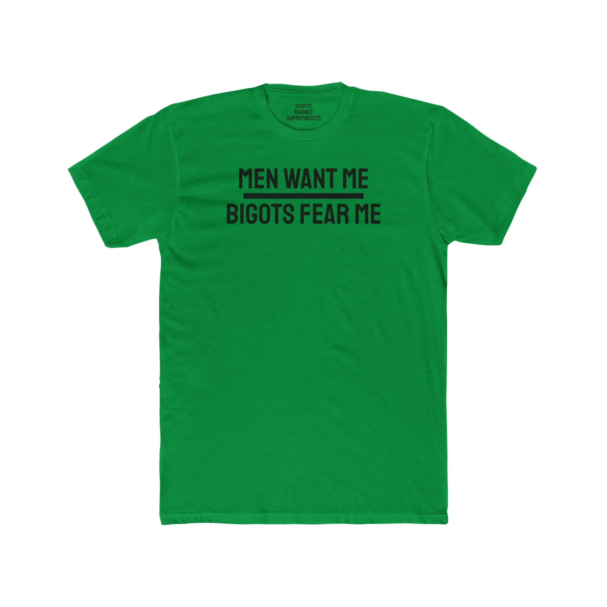 Men Want Me Bigots Fear Me - Unisex Cotton Crew Tee