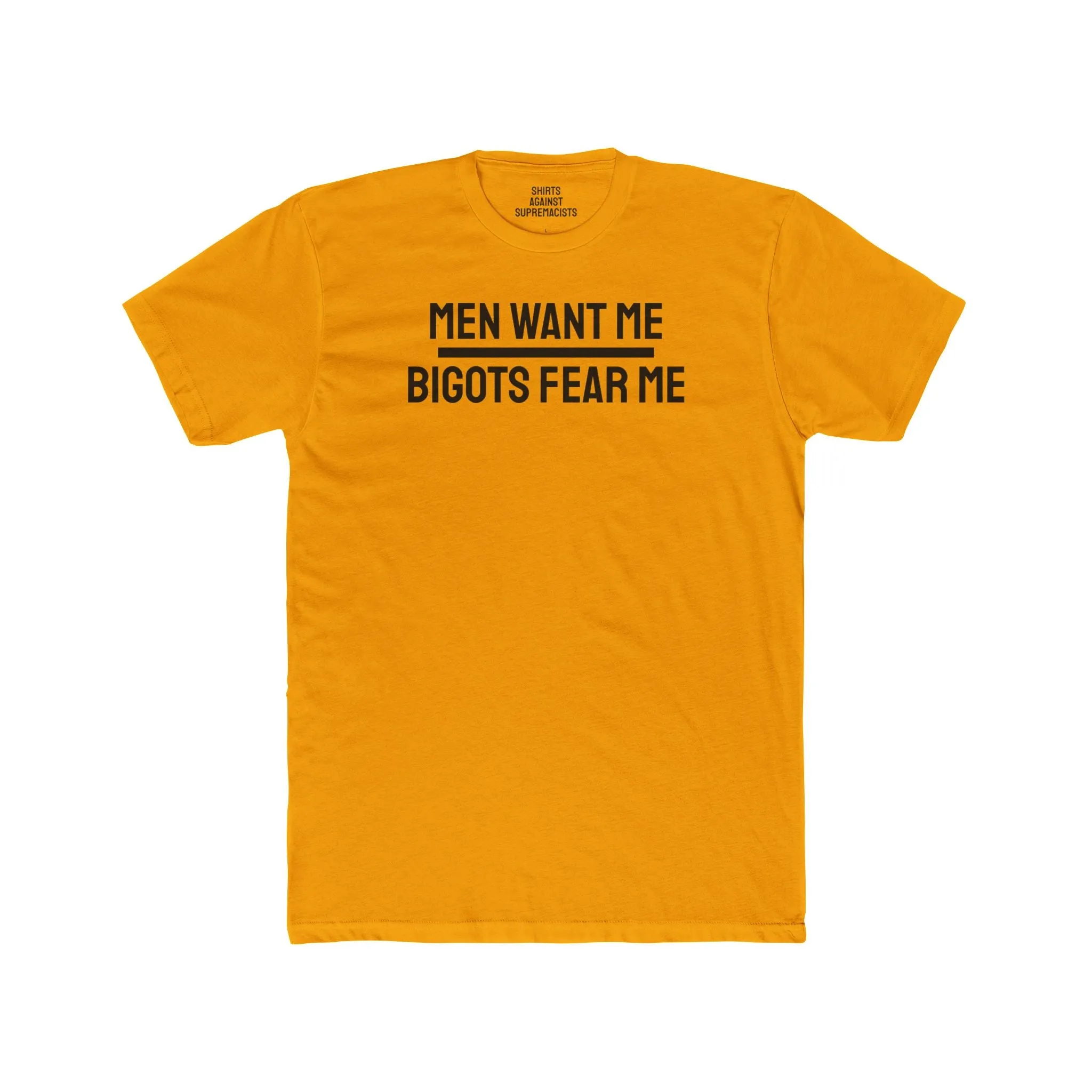 Men Want Me Bigots Fear Me - Unisex Cotton Crew Tee