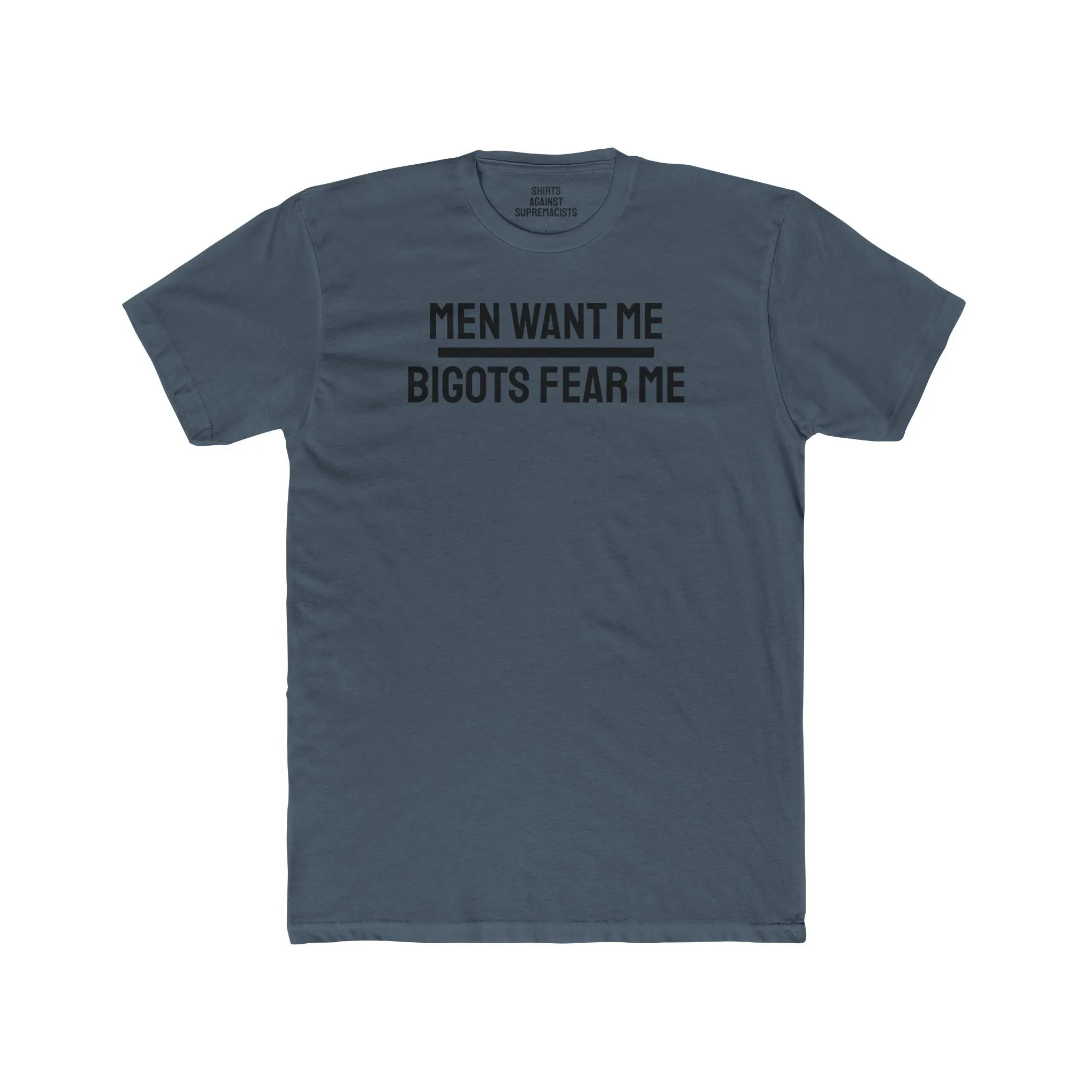 Men Want Me Bigots Fear Me - Unisex Cotton Crew Tee