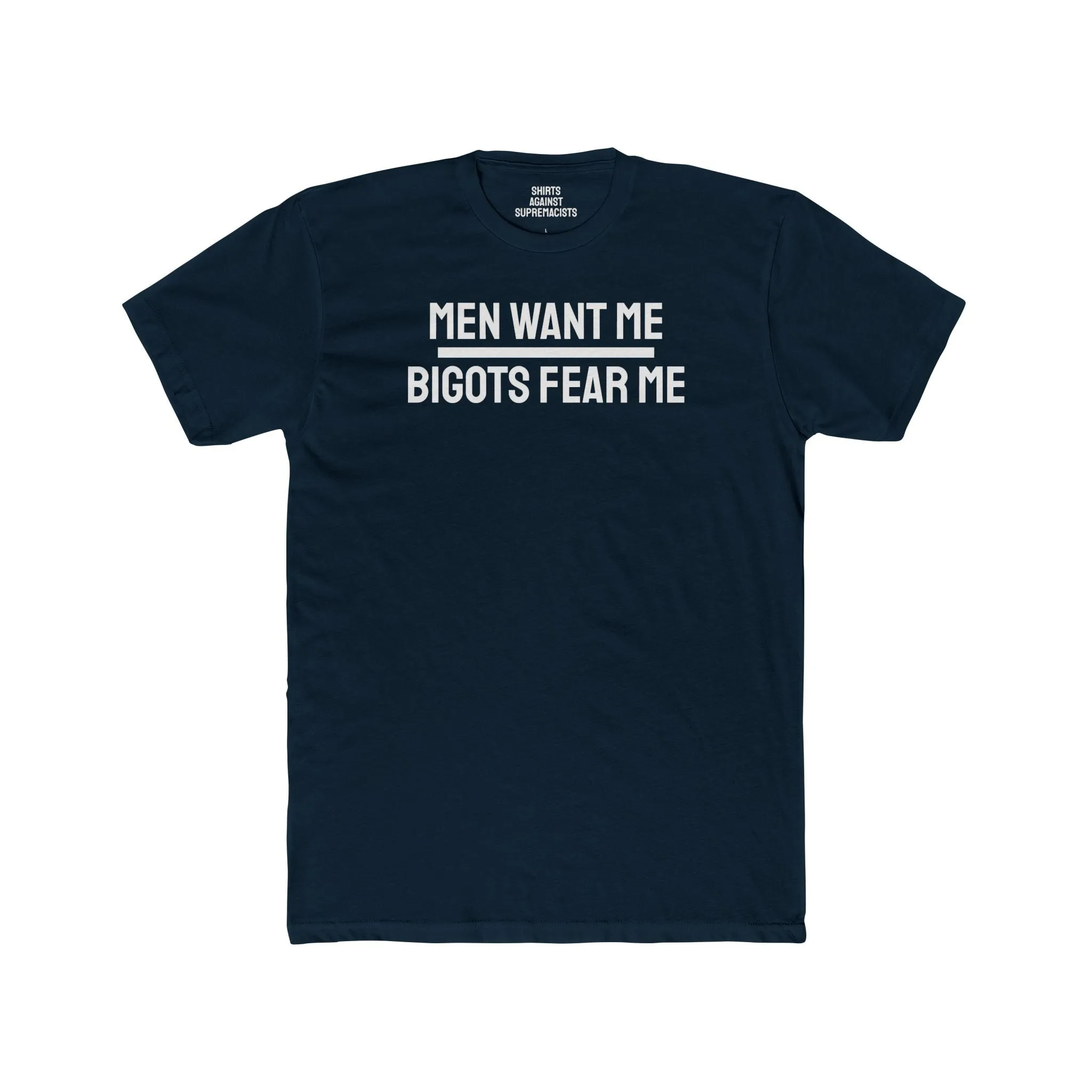 Men Want Me Bigots Fear Me - Unisex Cotton Crew Tee