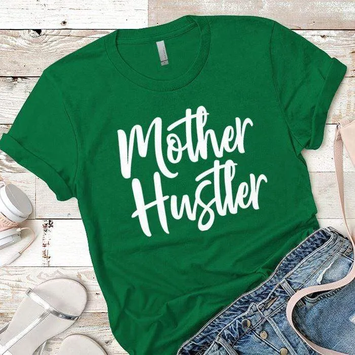 Mother Hustler Premium Tees