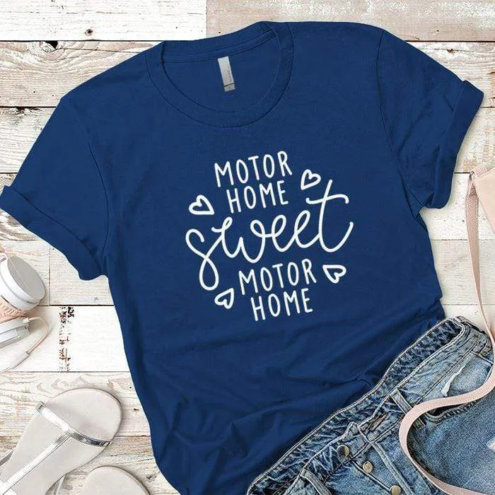 Motor Home Sweet Motor Home Premium Tees