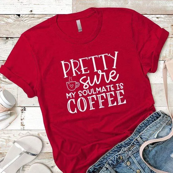 My Soulmate Is Coffee Premium Tees