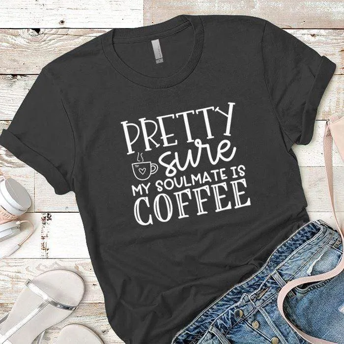 My Soulmate Is Coffee Premium Tees