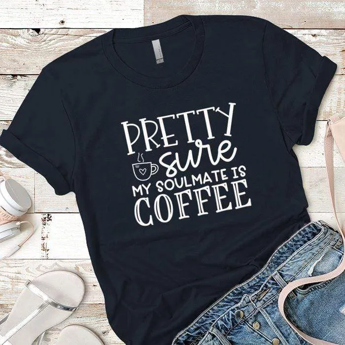 My Soulmate Is Coffee Premium Tees
