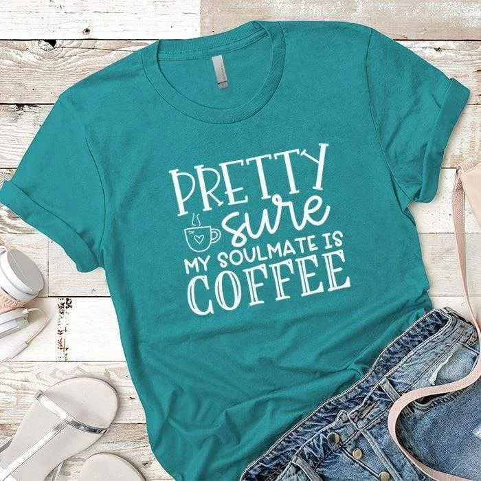 My Soulmate Is Coffee Premium Tees