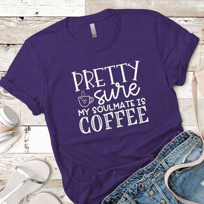 My Soulmate Is Coffee Premium Tees