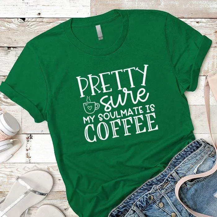 My Soulmate Is Coffee Premium Tees