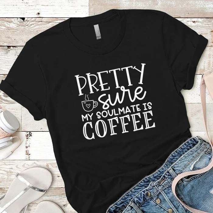 My Soulmate Is Coffee Premium Tees
