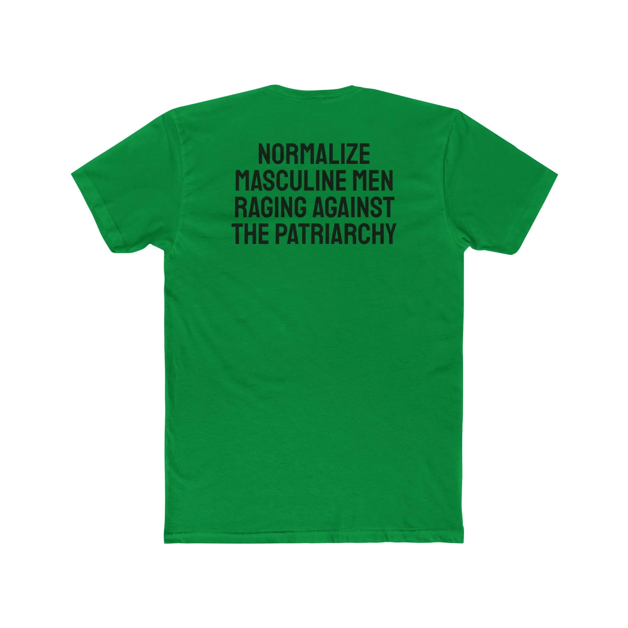 Normalize Masculine Men Raging Against The Patriarchy - Unisex Cotton Crew Tee