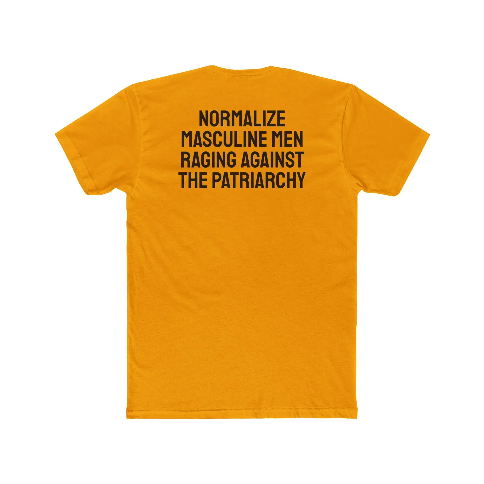 Normalize Masculine Men Raging Against The Patriarchy - Unisex Cotton Crew Tee