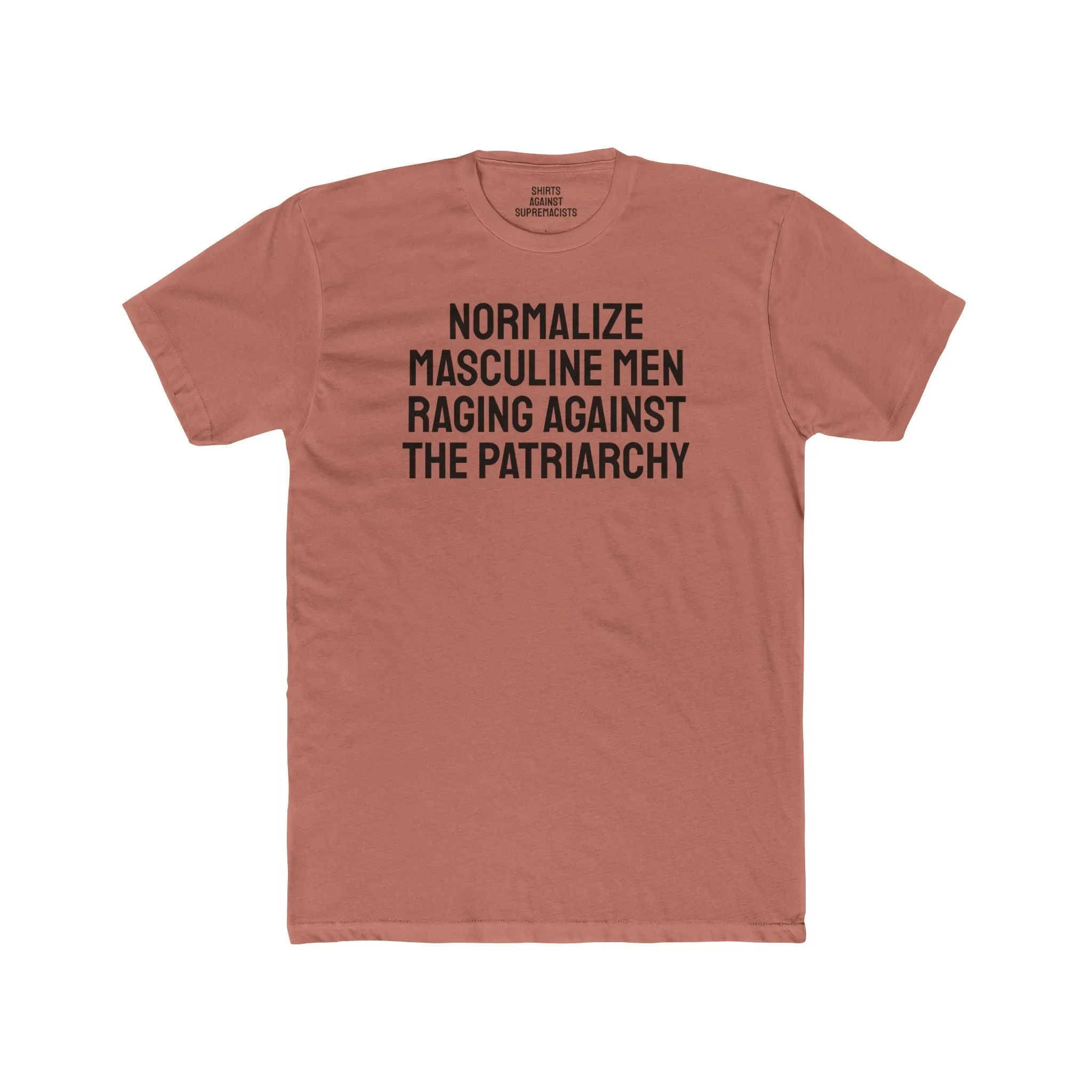 Normalize Masculine Men Raging Against The Patriarchy - Unisex Cotton Crew Tee