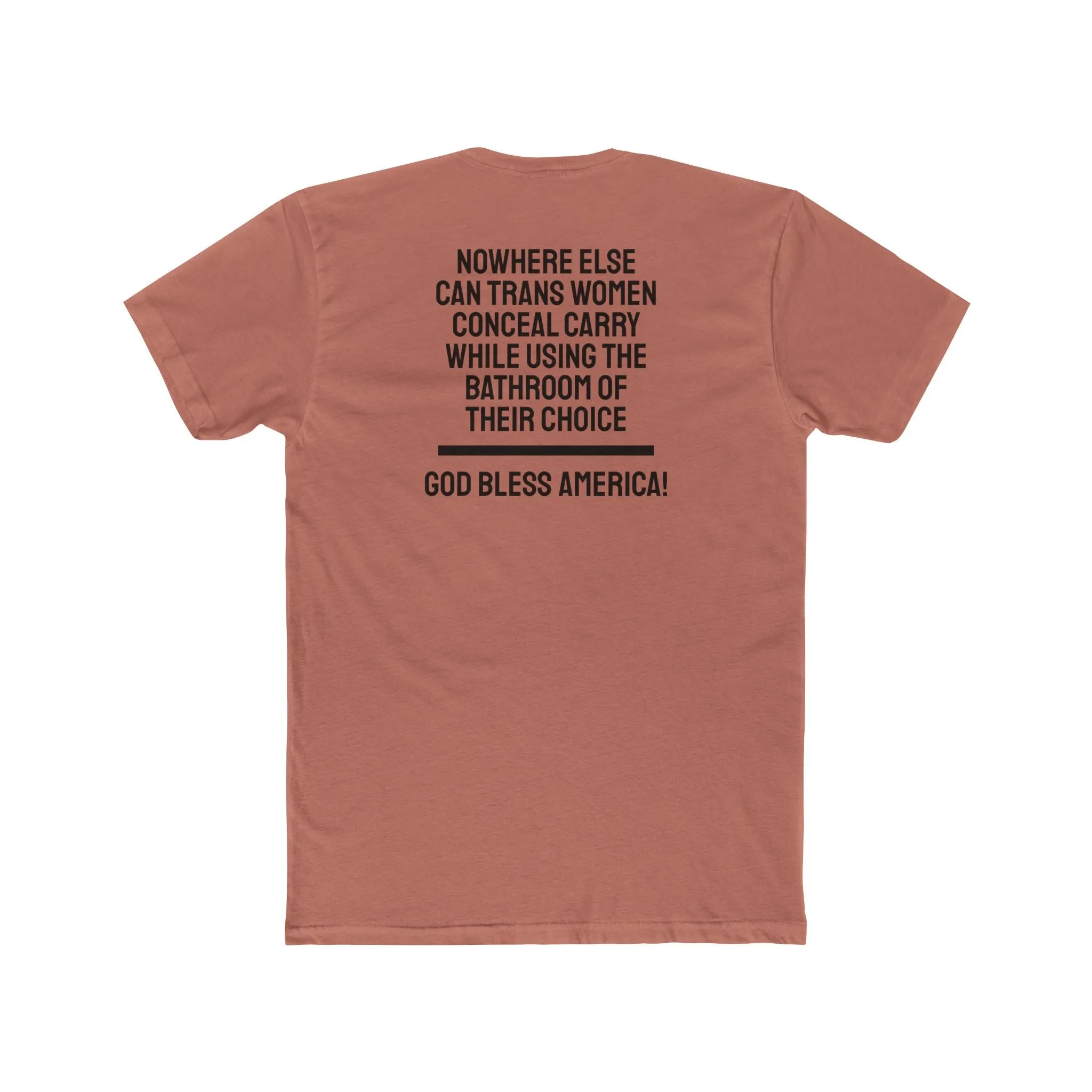 Nowhere Else Can Trans Women Conceal Carry While Using The Bathroom Of Their Choice God Bless America - Unisex Cotton Crew Tee